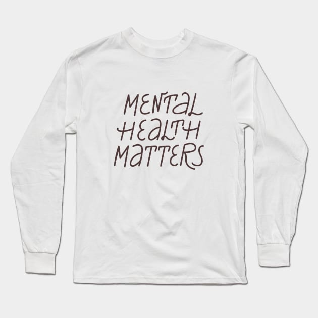 Mental health matters inspirational lettering phrase. Depression quote. Long Sleeve T-Shirt by CoCoArt-Ua